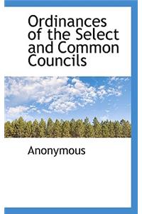 Ordinances of the Select and Common Councils