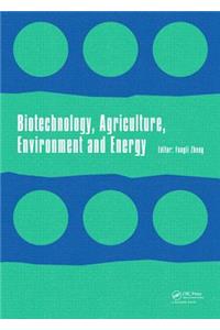 Biotechnology, Agriculture, Environment and Energy