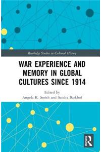 War Experience and Memory in Global Cultures Since 1914