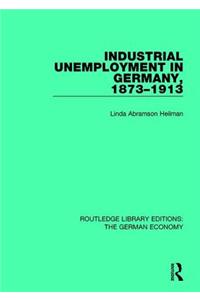 Industrial Unemployment in Germany 1873-1913