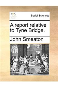 A Report Relative to Tyne Bridge.