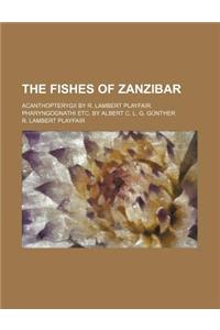 The Fishes of Zanzibar; Acanthopterygii by R. Lambert Playfair. Pharyngognathi Etc. by Albert C. L. G. Gunther