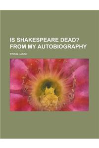 Is Shakespeare Dead?; From My Autobiography