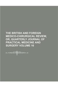 The British and Foreign Medico-Chirurgical Review, Or, Quarterly Journal of Practical Medicine and Surgery Volume 16
