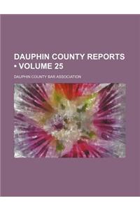 Dauphin County Reports (Volume 25)