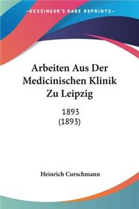 Arbeiten Aus Der Medicinischen Klinik Zu Leipzig