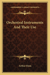 Orchestral Instruments and Their Use
