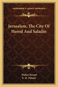 Jerusalem, The City Of Herod And Saladin