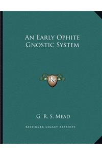 An Early Ophite Gnostic System