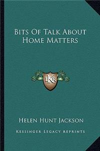 Bits Of Talk About Home Matters