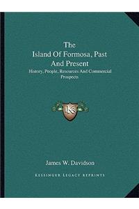 The Island Of Formosa, Past And Present