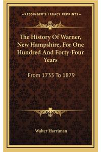 The History Of Warner, New Hampshire, For One Hundred And Forty-Four Years