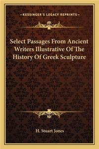 Select Passages From Ancient Writers Illustrative Of The History Of Greek Sculpture
