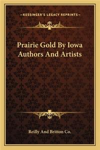 Prairie Gold By Iowa Authors And Artists