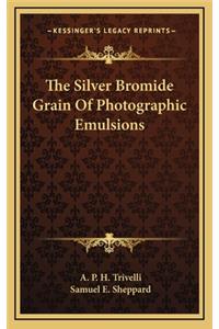 The Silver Bromide Grain of Photographic Emulsions