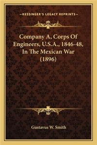 Company A, Corps of Engineers, U.S.A., 1846-48, in the Mexiccompany A, Corps of Engineers, U.S.A., 1846-48, in the Mexican War (1896) an War (1896)