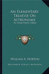 An Elementary Treatise On Astronomy