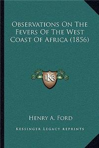 Observations On The Fevers Of The West Coast Of Africa (1856)