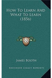 How To Learn And What To Learn (1856)