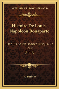 Histoire De Louis-Napoleon Bonaparte