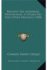 Resultat Des Assemblees Provinciales, A L'Usage Des Etats D'Une Province (1788)