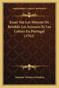 Essay Sur Les Moyens De Retablir Les Sciences Et Les Lettres En Portugal (1762)