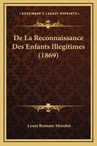 De La Reconnaissance Des Enfants Illegitimes (1869)