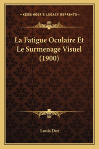 Fatigue Oculaire Et Le Surmenage Visuel (1900)