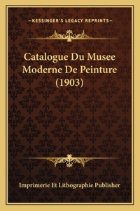 Catalogue Du Musee Moderne De Peinture (1903)