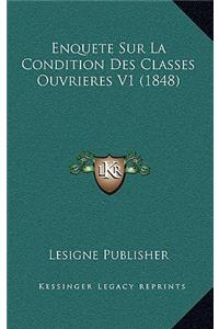 Enquete Sur La Condition Des Classes Ouvrieres V1 (1848)