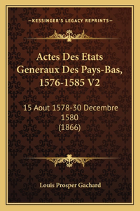 Actes Des Etats Generaux Des Pays-Bas, 1576-1585 V2