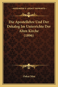 Apostellehre Und Der Dekalog Im Unterrichte Der Alten Kirche (1896)