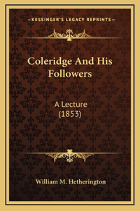 Coleridge And His Followers