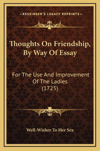 Thoughts On Friendship, By Way Of Essay