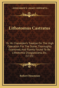Lithotomus Castratus