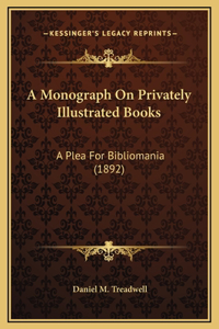 A Monograph On Privately Illustrated Books