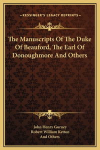 The Manuscripts Of The Duke Of Beauford, The Earl Of Donoughmore And Others