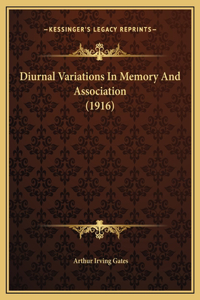 Diurnal Variations In Memory And Association (1916)