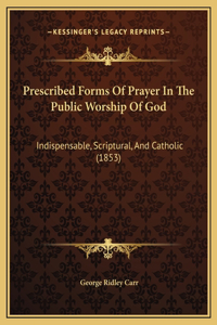 Prescribed Forms Of Prayer In The Public Worship Of God