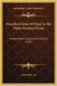 Prescribed Forms Of Prayer In The Public Worship Of God