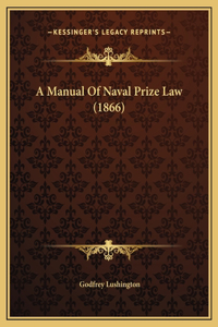 A Manual Of Naval Prize Law (1866)