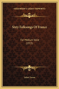 Sixty Folksongs Of France