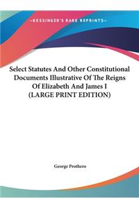 Select Statutes and Other Constitutional Documents Illustrative of the Reigns of Elizabeth and James I