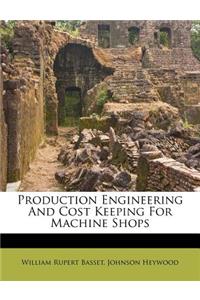 Production Engineering and Cost Keeping for Machine Shops