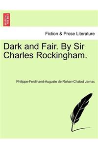 Dark and Fair. by Sir Charles Rockingham.