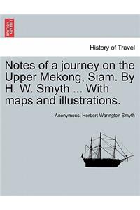 Notes of a Journey on the Upper Mekong, Siam. by H. W. Smyth ... with Maps and Illustrations.