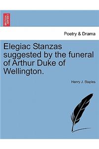 Elegiac Stanzas Suggested by the Funeral of Arthur Duke of Wellington.