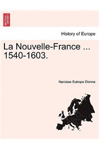 La Nouvelle-France ... 1540-1603.