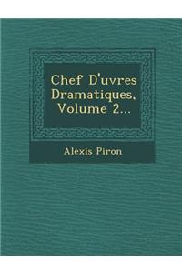 Chef D'Uvres Dramatiques, Volume 2...