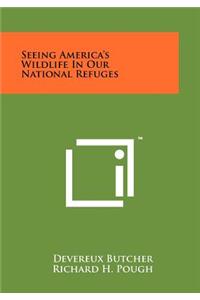Seeing America's Wildlife in Our National Refuges